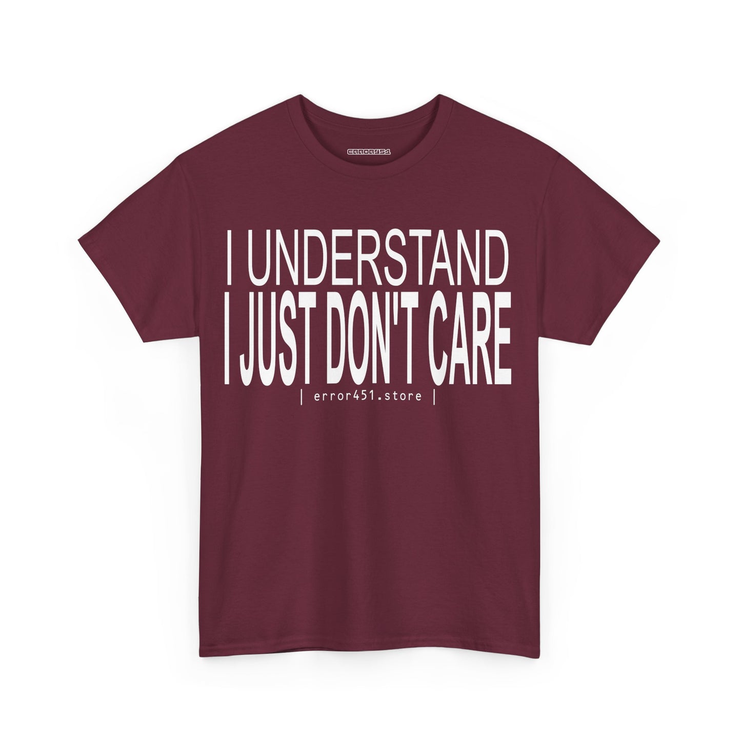 I Understand. I Just Don't Care. – Unisex Heavy Cotton Tee