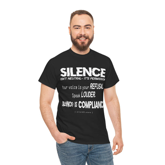 Silence — Speak Louder. Refuse by Speaking. – Unisex Heavy Cotton Tee
