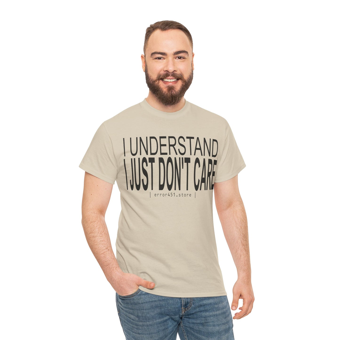 I Understand. I Just Don't Care. – Unisex Heavy Cotton Tee