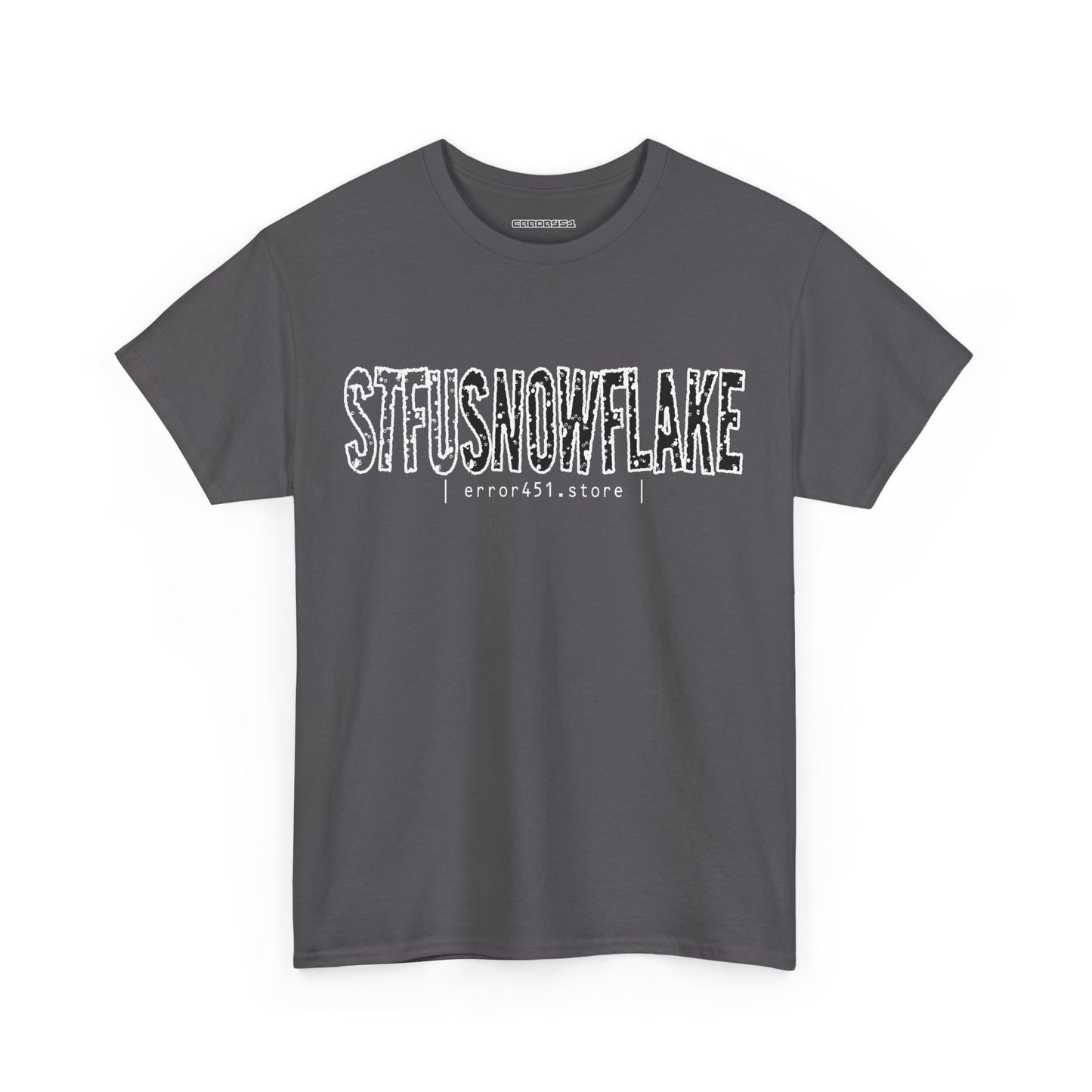 STFU Snowflake – Say Less. Wear More. – Unisex Heavy Cotton Tee