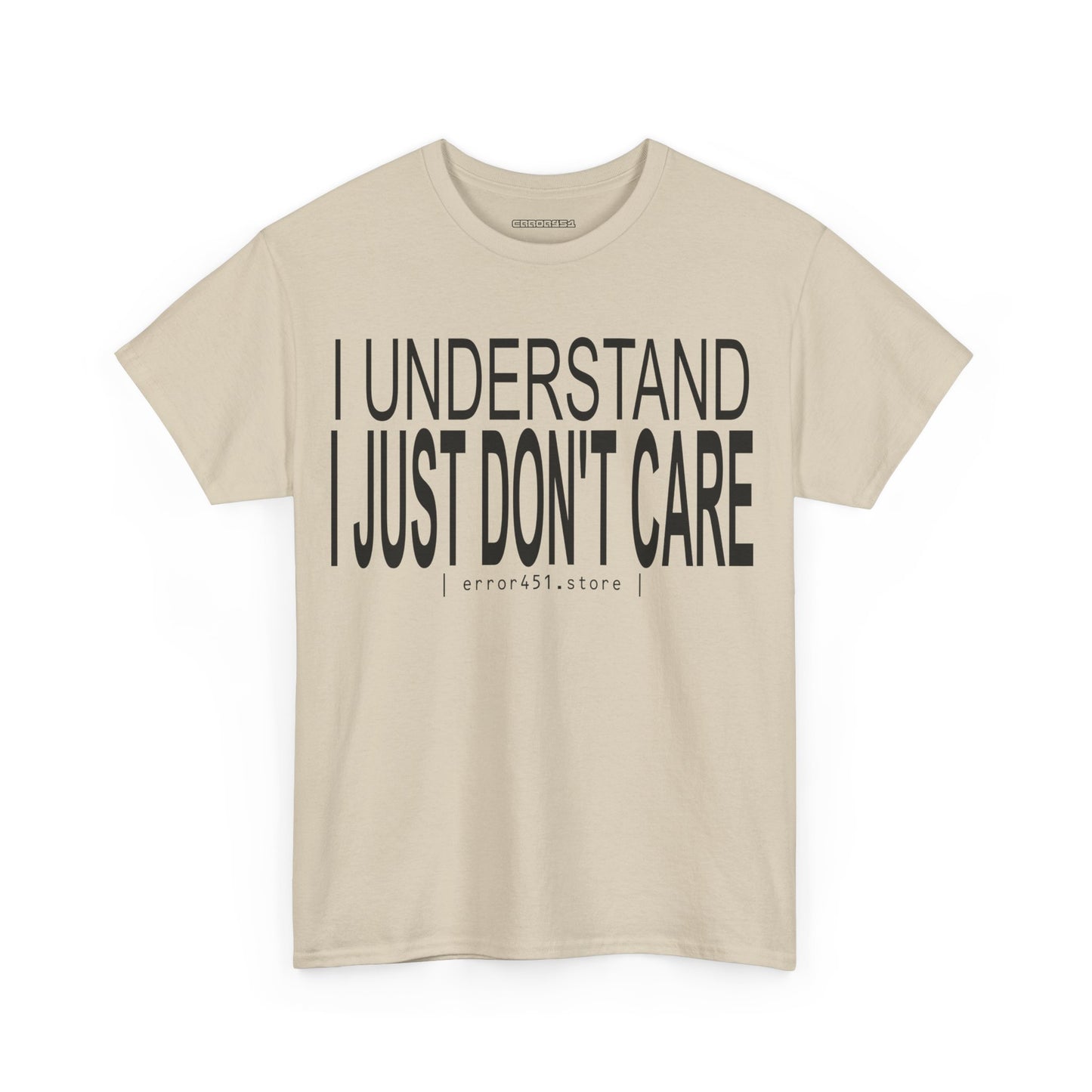I Understand. I Just Don't Care. – Unisex Heavy Cotton Tee