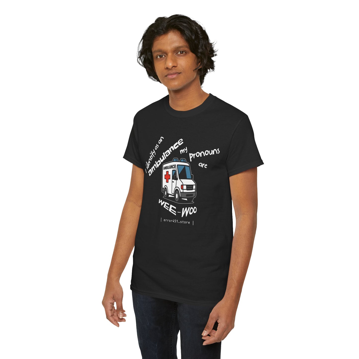 I Identify as an Ambulance – My Pronouns Are Wee/Woo – Unisex Heavy Cotton Tee