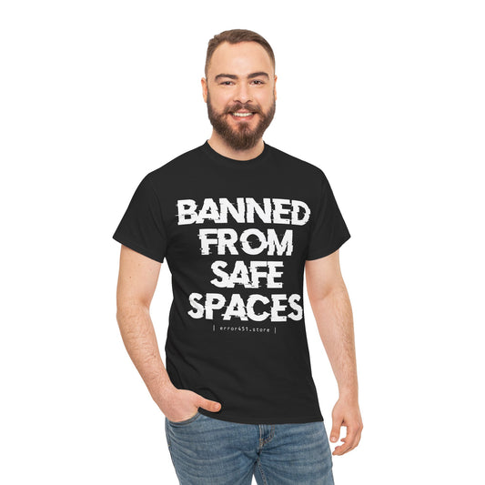 Banned from Safe Spaces – Safety Not Guaranteed – Unisex Heavy Cotton Tee