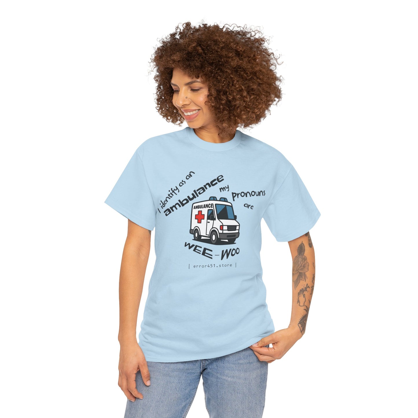 I Identify as an Ambulance – My Pronouns Are Wee/Woo – Unisex Heavy Cotton Tee