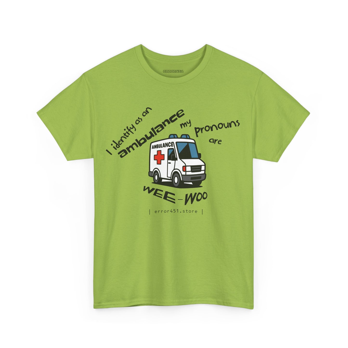 I Identify as an Ambulance – My Pronouns Are Wee/Woo – Unisex Heavy Cotton Tee