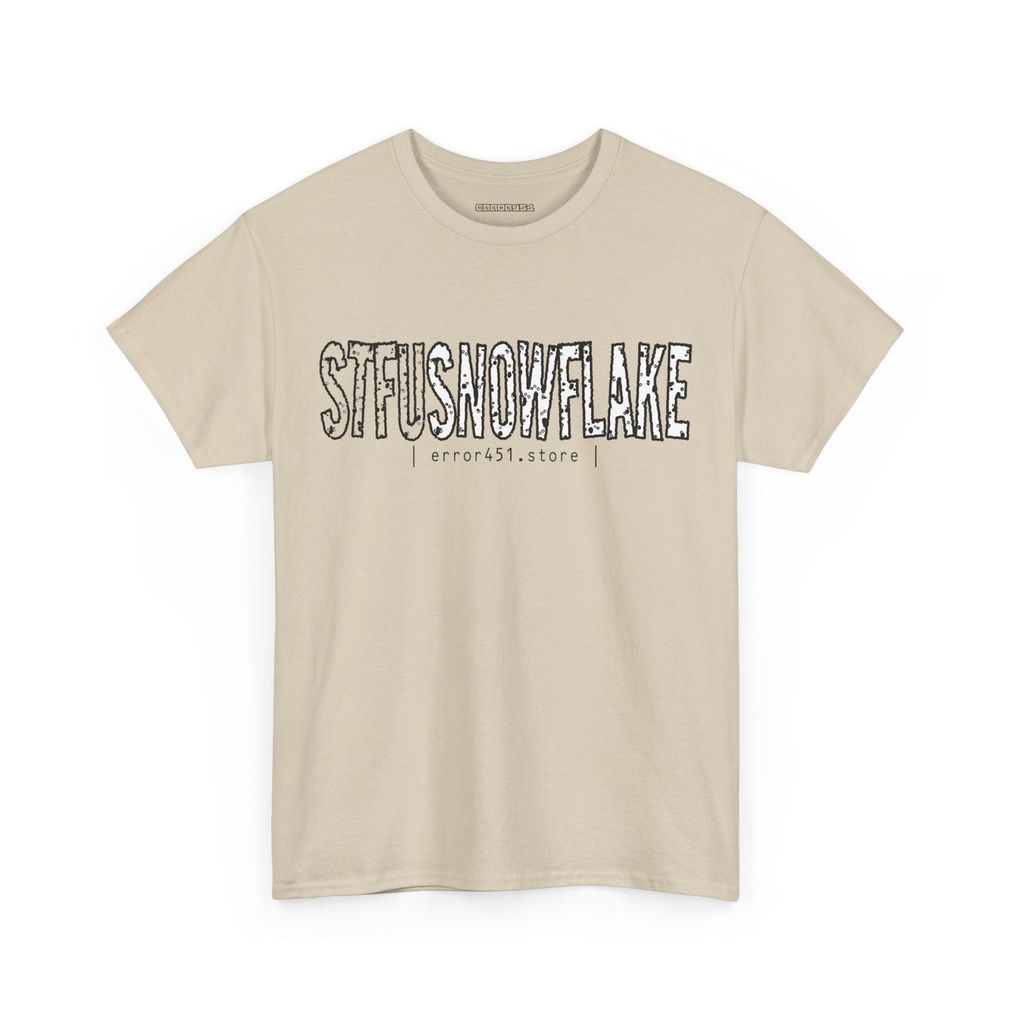 STFU Snowflake – Say Less. Wear More. – Unisex Heavy Cotton Tee