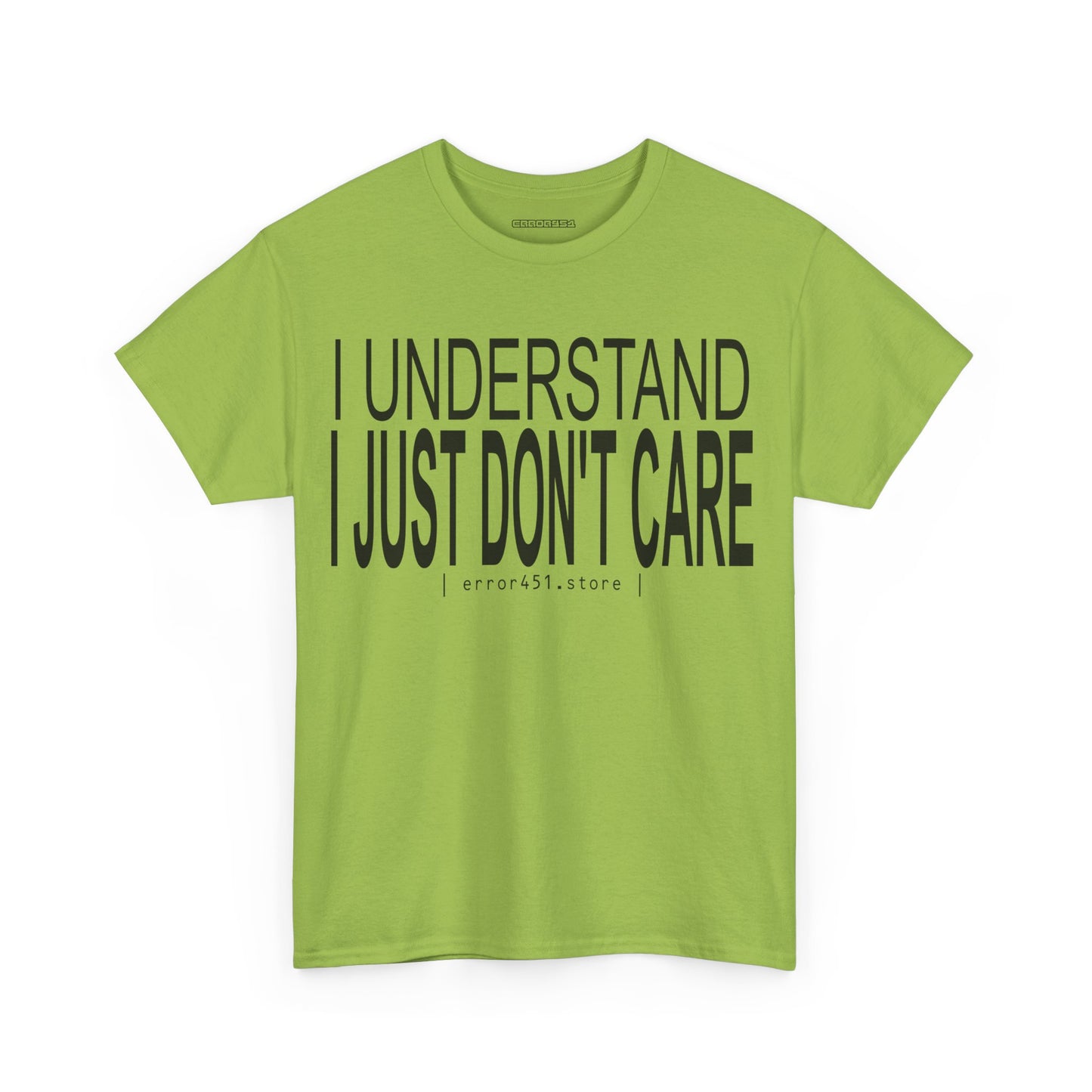 I Understand. I Just Don't Care. – Unisex Heavy Cotton Tee