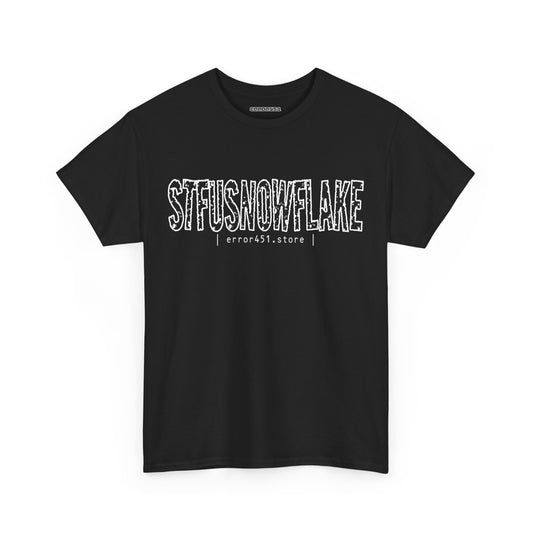 STFU Snowflake – Say Less. Wear More. – Unisex Heavy Cotton Tee