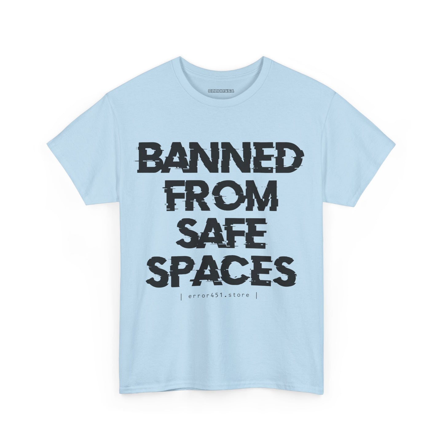 Banned from Safe Spaces – Safety Not Guaranteed – Unisex Heavy Cotton Tee