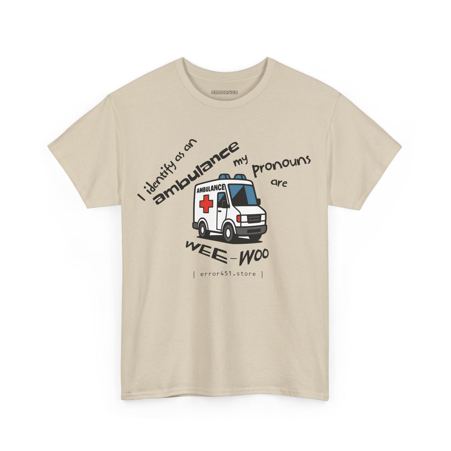 I Identify as an Ambulance – My Pronouns Are Wee/Woo – Unisex Heavy Cotton Tee