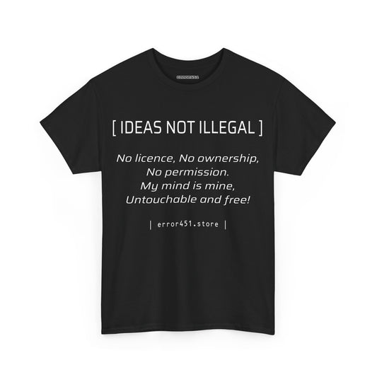 Ideas not Illegal - Thought Provoking Literary Statement T-Shirt for - Unisex Heavy Cotton Tee