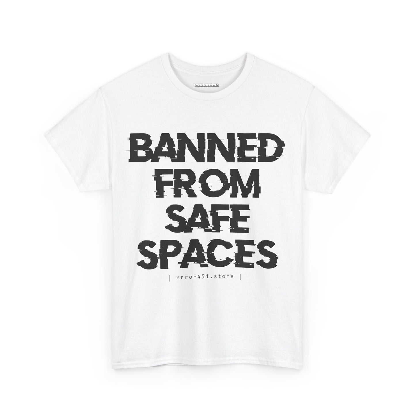 Banned from Safe Spaces – Safety Not Guaranteed – Unisex Heavy Cotton Tee