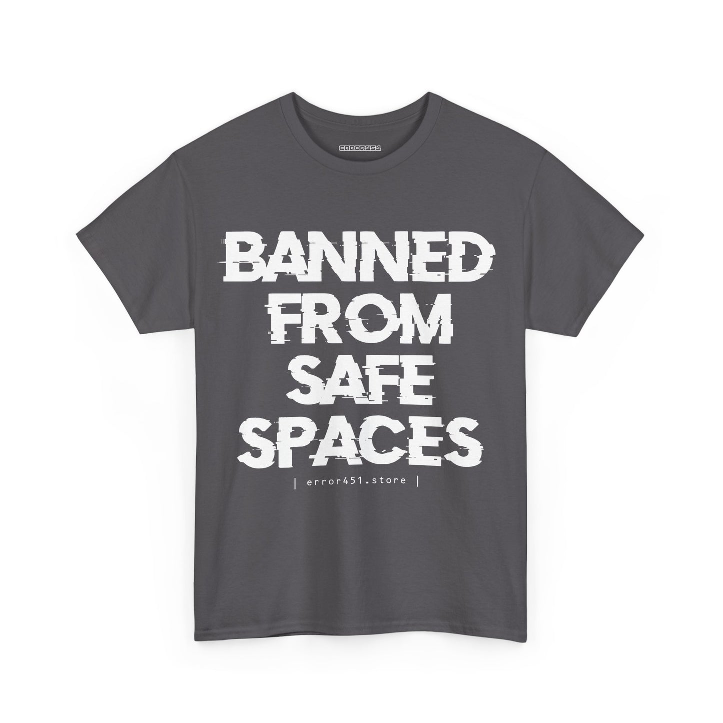 Banned from Safe Spaces – Safety Not Guaranteed – Unisex Heavy Cotton Tee