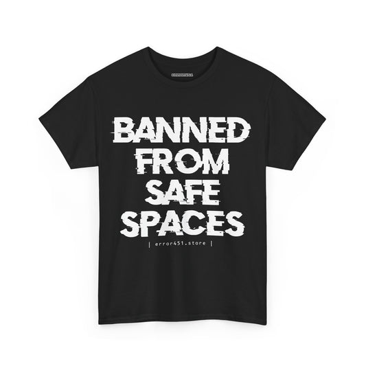Banned from Safe Spaces – Safety Not Guaranteed – Unisex Heavy Cotton Tee