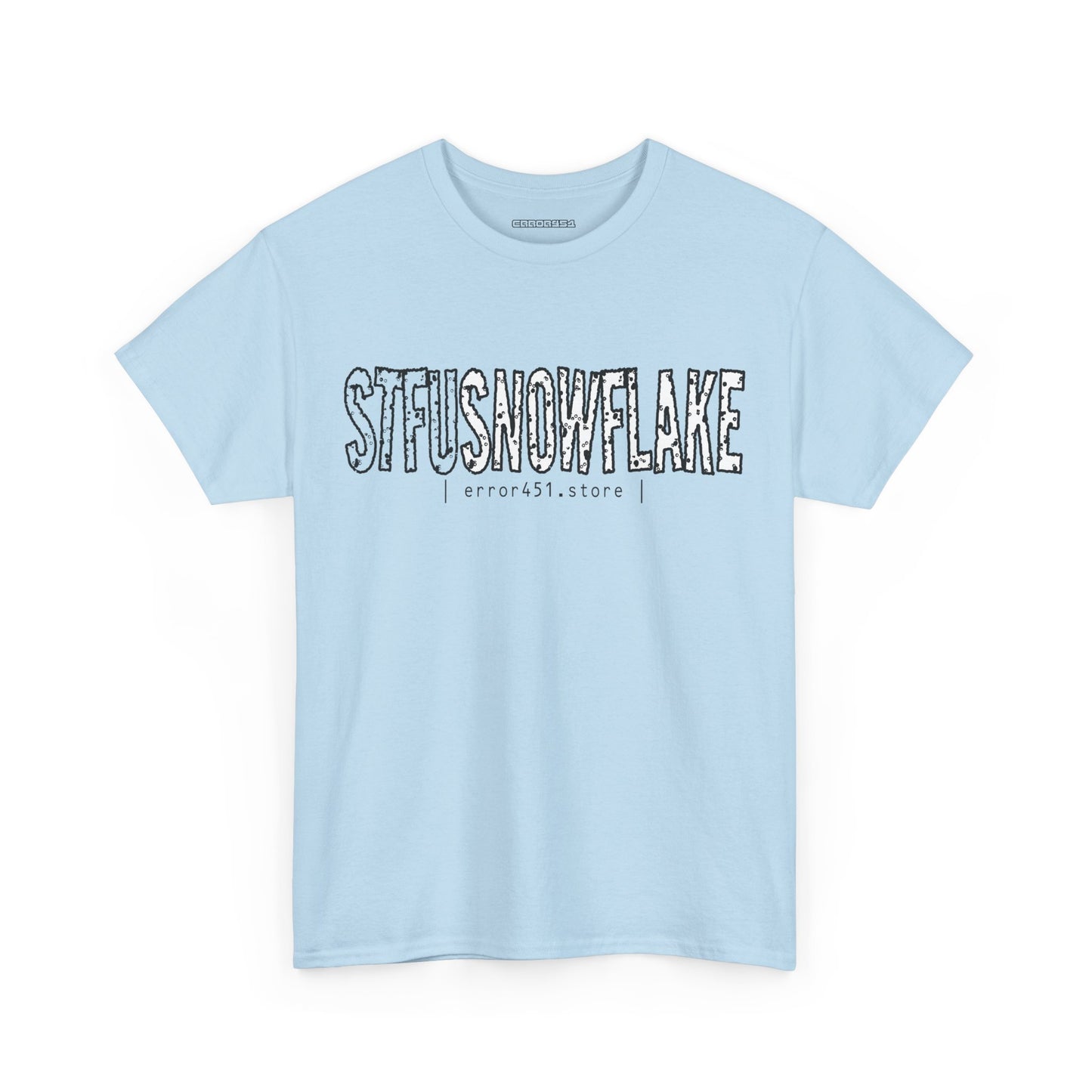 STFU Snowflake – Say Less. Wear More. – Unisex Heavy Cotton Tee