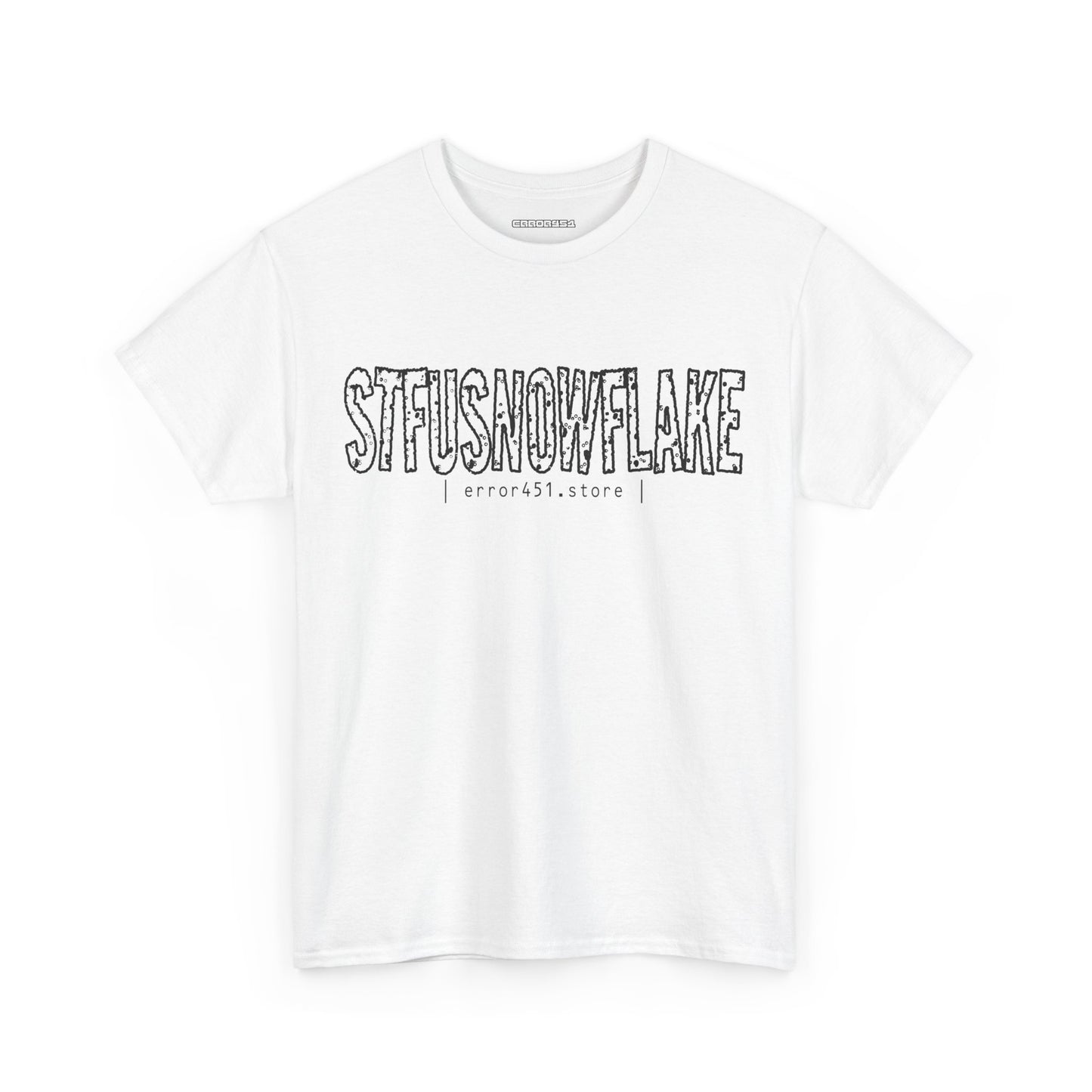 STFU Snowflake – Say Less. Wear More. – Unisex Heavy Cotton Tee