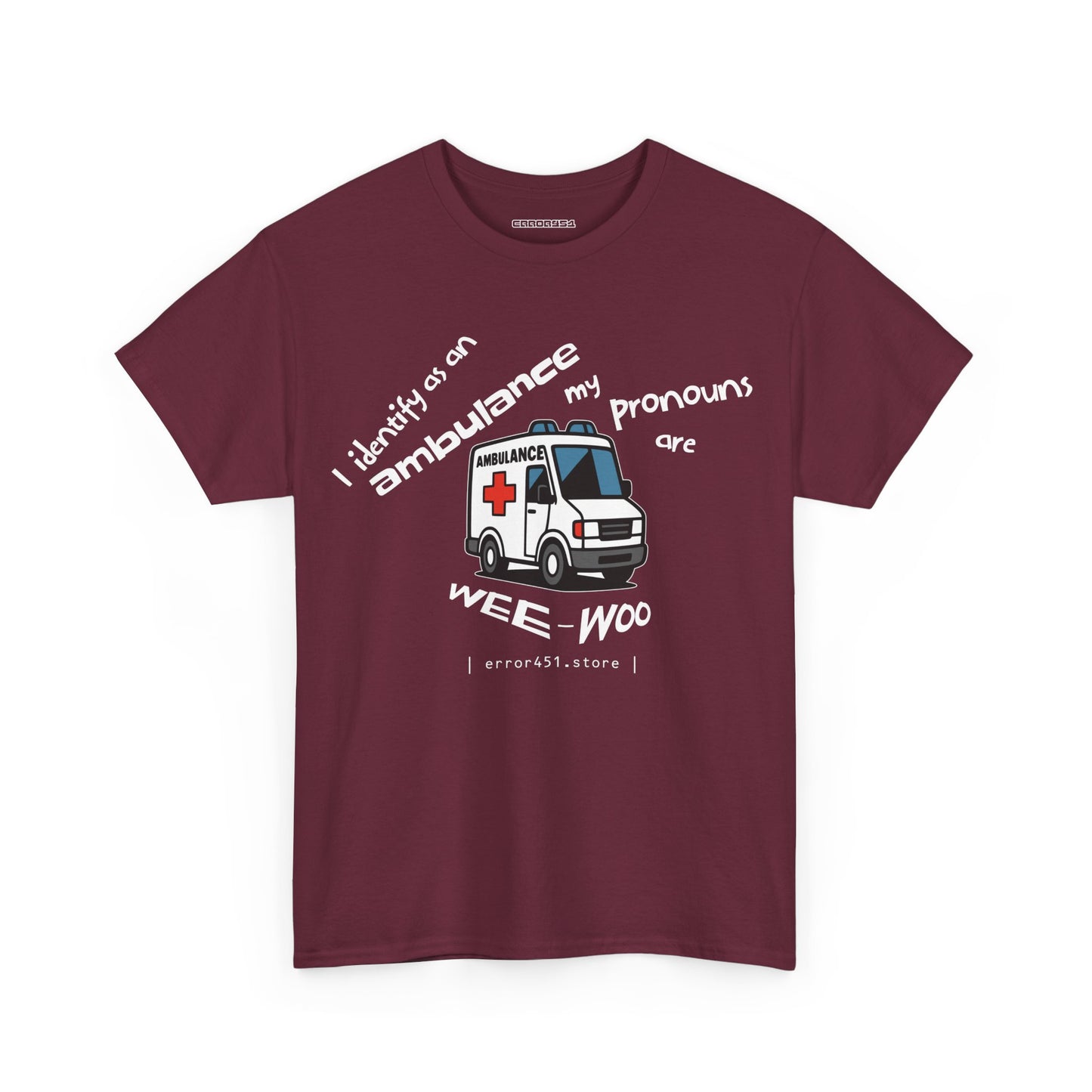 I Identify as an Ambulance – My Pronouns Are Wee/Woo – Unisex Heavy Cotton Tee