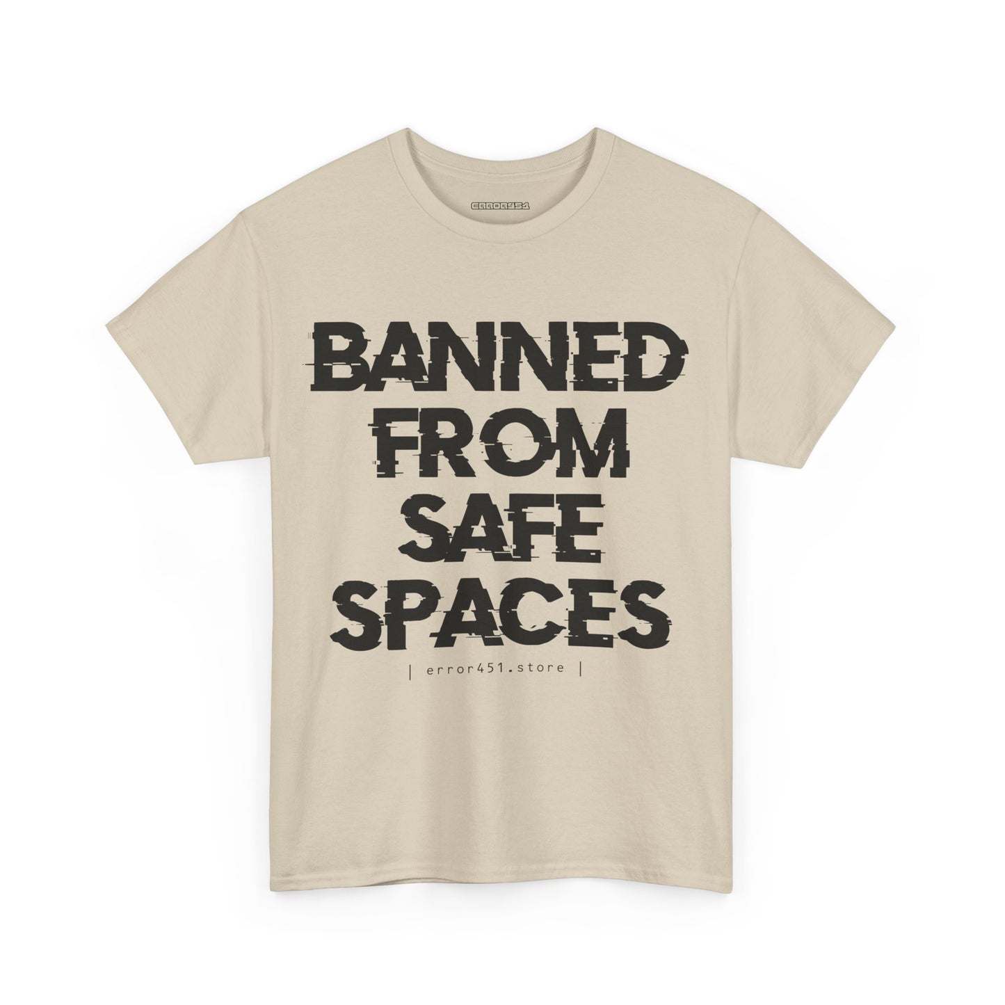 Banned from Safe Spaces – Safety Not Guaranteed – Unisex Heavy Cotton Tee