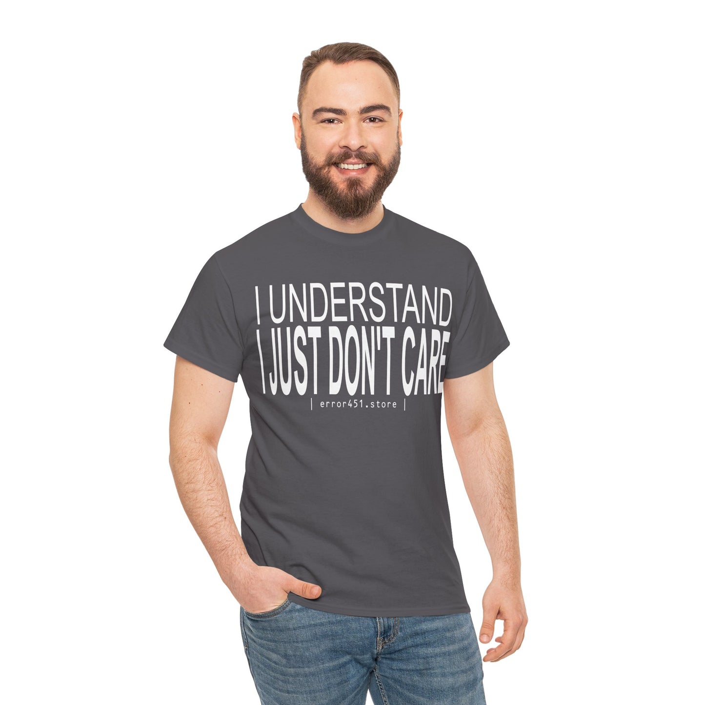 I Understand. I Just Don't Care. – Unisex Heavy Cotton Tee
