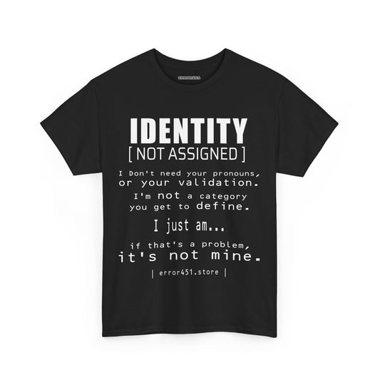 Identity – Not Assigned. No Labels. No Permission. – Unisex Heavy Cotton Tee
