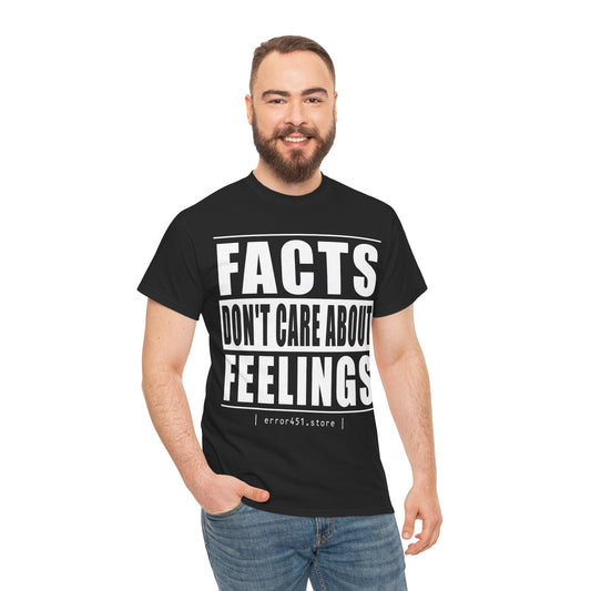 Facts don't care about feelings - Unisex Heavy Cotton Tee